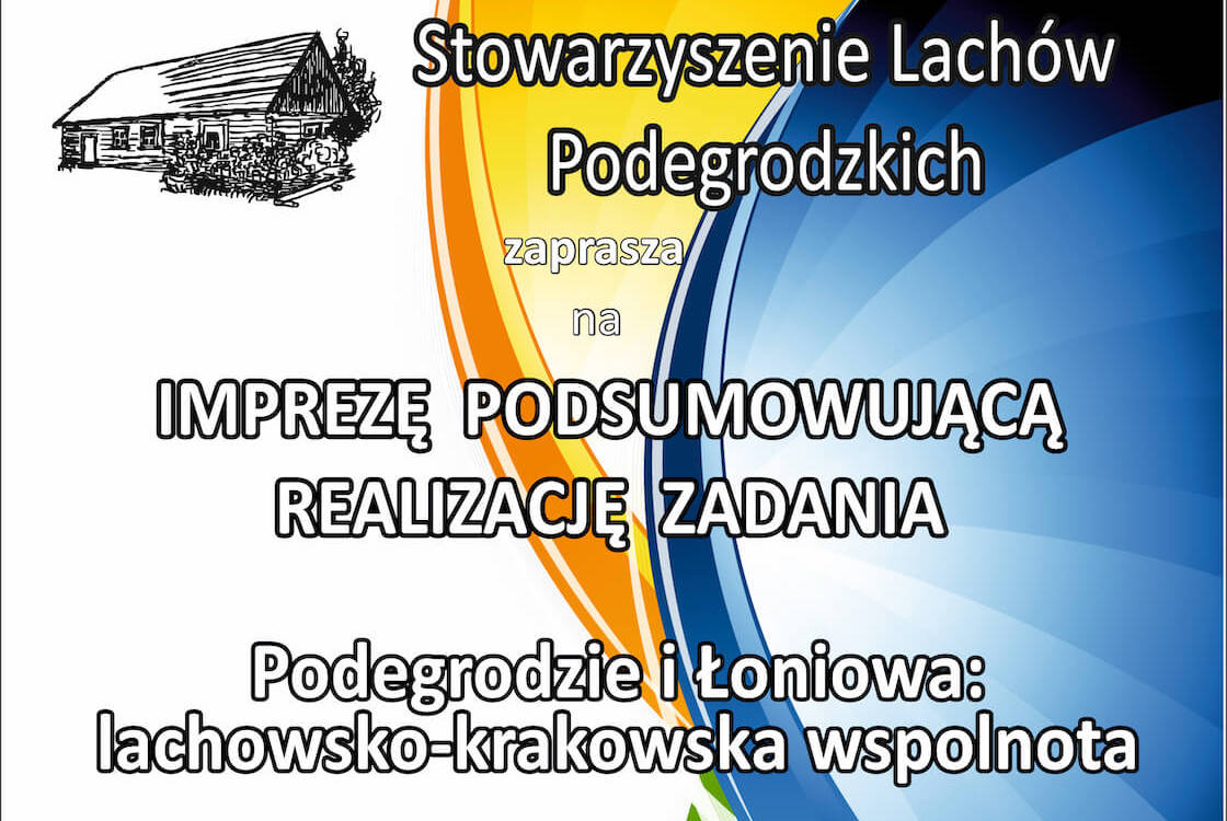 GOK Podegrodzie - podsumowanie realizacji zadania Podegrodzie i Łoniowa: lachowsko-krakowska wspólnota