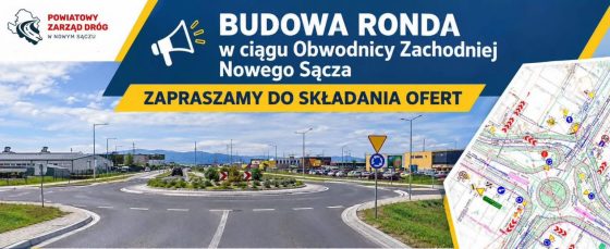 Baner Powiatowego Zarządu Dróg w Nowym Sączu „Budowa ronda w ciągu Obwodnicy Zachodniej Nowego Sącza – zapraszamy do składania ofert” ze zdjęciem ronda i fragmentem projektu