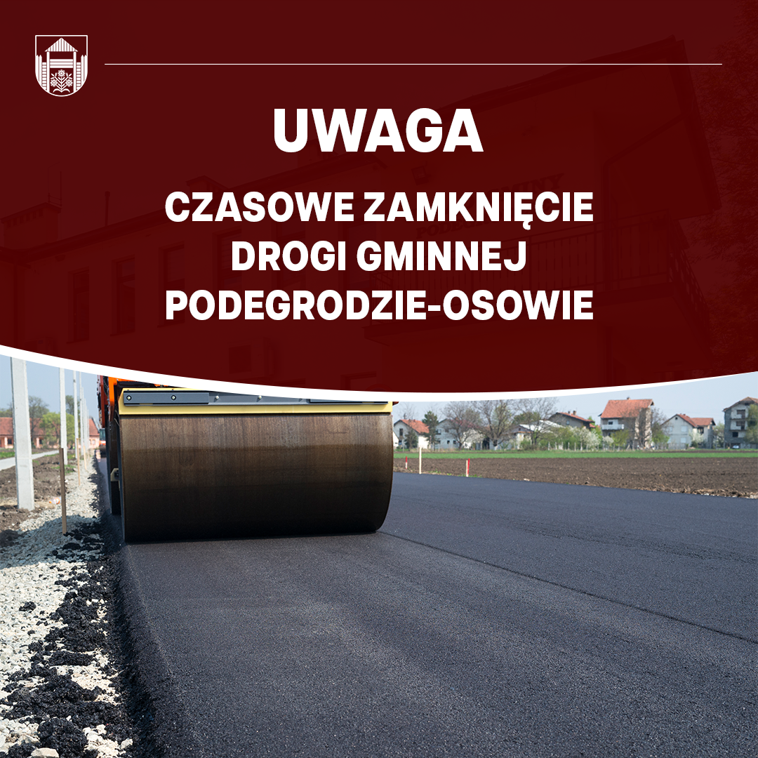 Grafika Gminy Podegrodzie z napisem „Uwaga – czasowe zamknięcie drogi gminnej Podegrodzie-Osowie” i walcem na świeżym asfalcie
